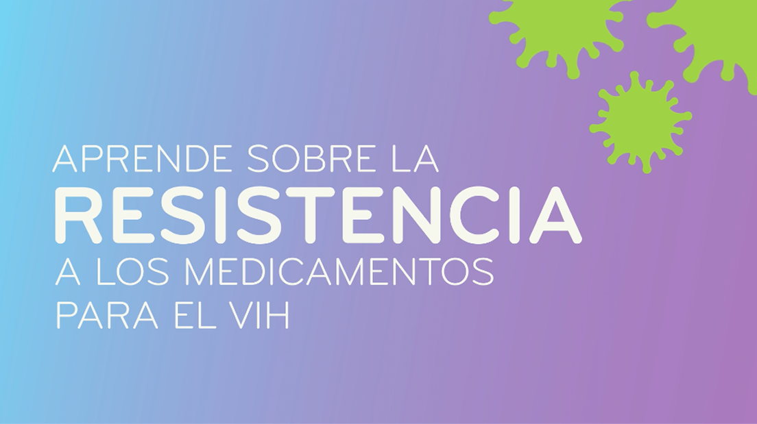 Imagen de video con el texto “Aprende sobre la resistencia a los medicamentos para el VIH”